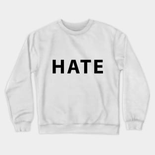 Hate Crewneck Sweatshirt